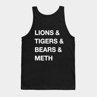 Lions & Tigers & Bears & Meth Tank Top